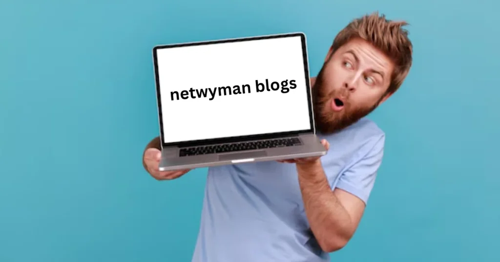 Netwyman Blogs: A Go-To Resource for Networking and Technology Enthusiasts