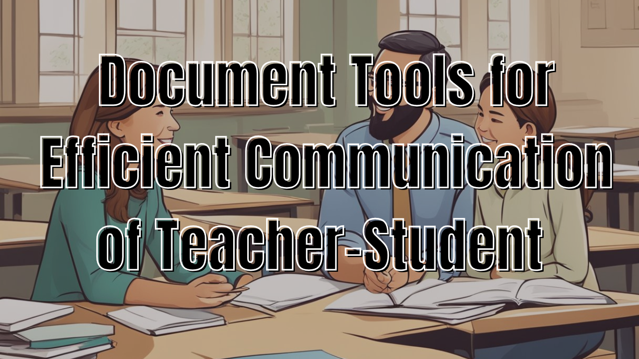 Document Tools for Efficient Communication of Teacher-Student