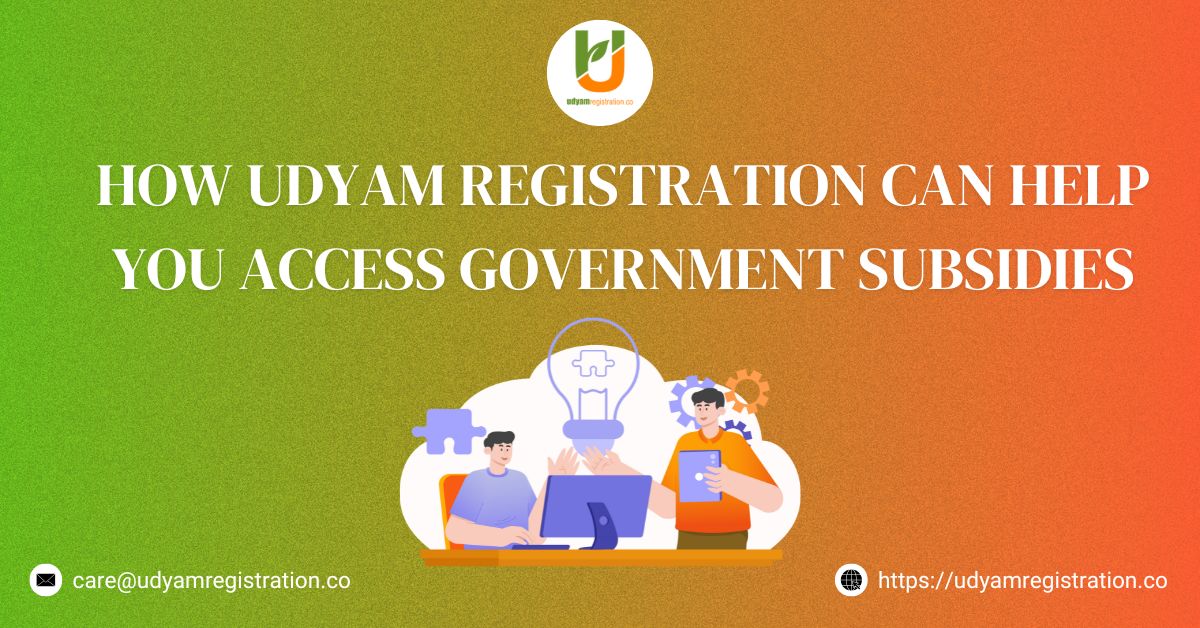 How Udyam Registration Can Help You Access Government Subsidies