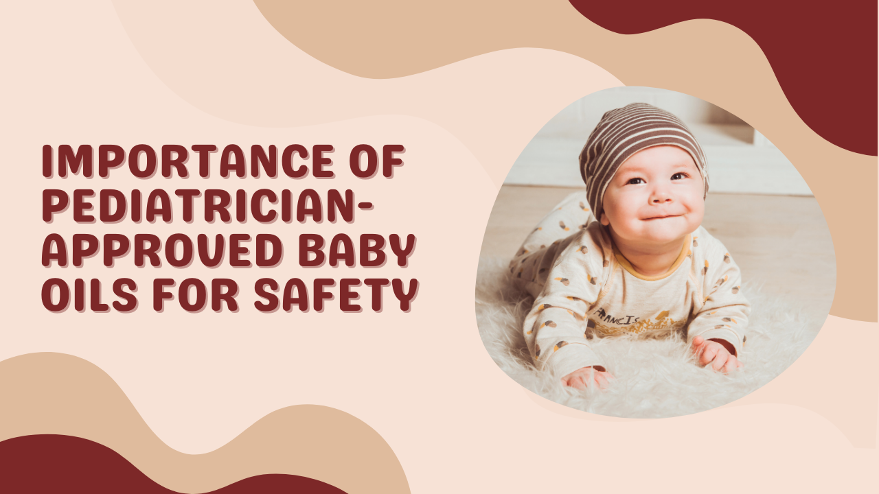 Importance of Pediatrician-Approved Baby Oils for Safety