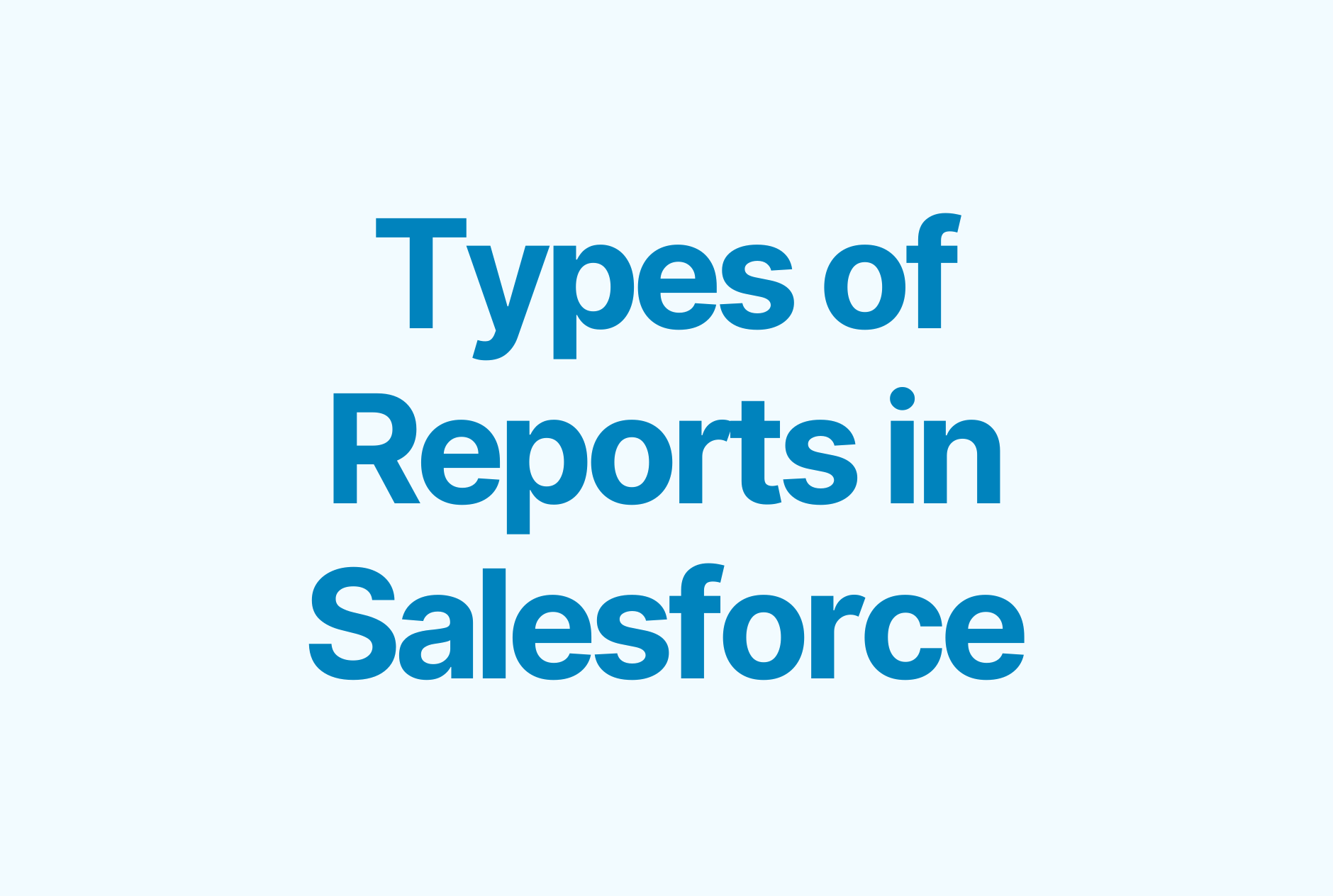 Overview of Different Types of Reports in Salesforce for Enhanced Data Analysis