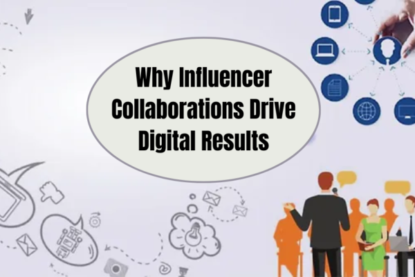 Why Influencer Collaborations Drive Digital Results