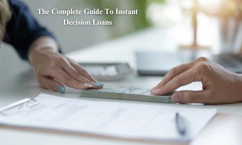 The Complete Guide To Instant Decision Loans