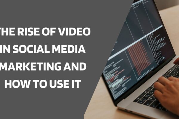 The Rise of Video in Social Media Marketing and How to Use It