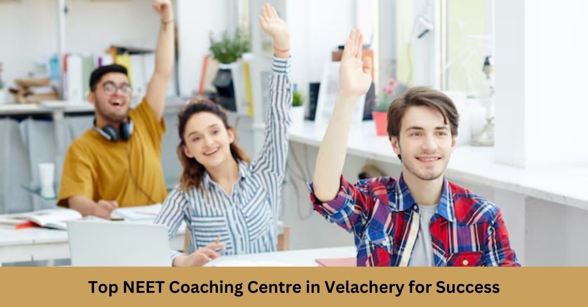 Top NEET Coaching Centre in Velachery for Success