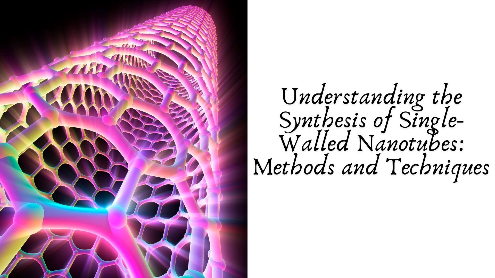 Understanding the Synthesis of Single-Walled Nanotubes: Methods and Techniques