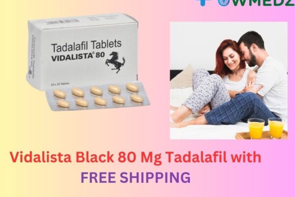 Vidalista Black 80 Mg Tadalafil with FREE SHIPPING