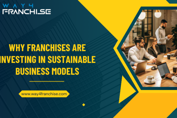 Why Franchises Are Investing in Sustainable Business Models