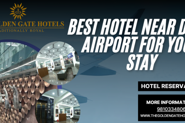 Finding the Best Hotel Near Delhi Airport for Your Stay