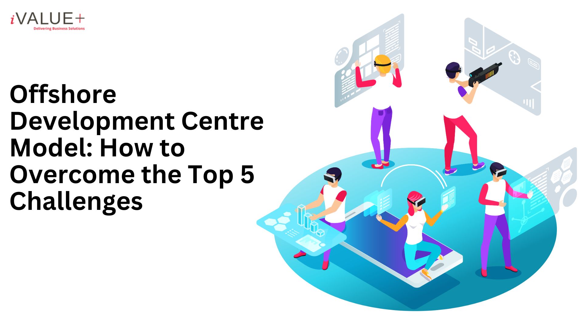 Offshore Development Centre Model How to Overcome the Top 5 Challenges