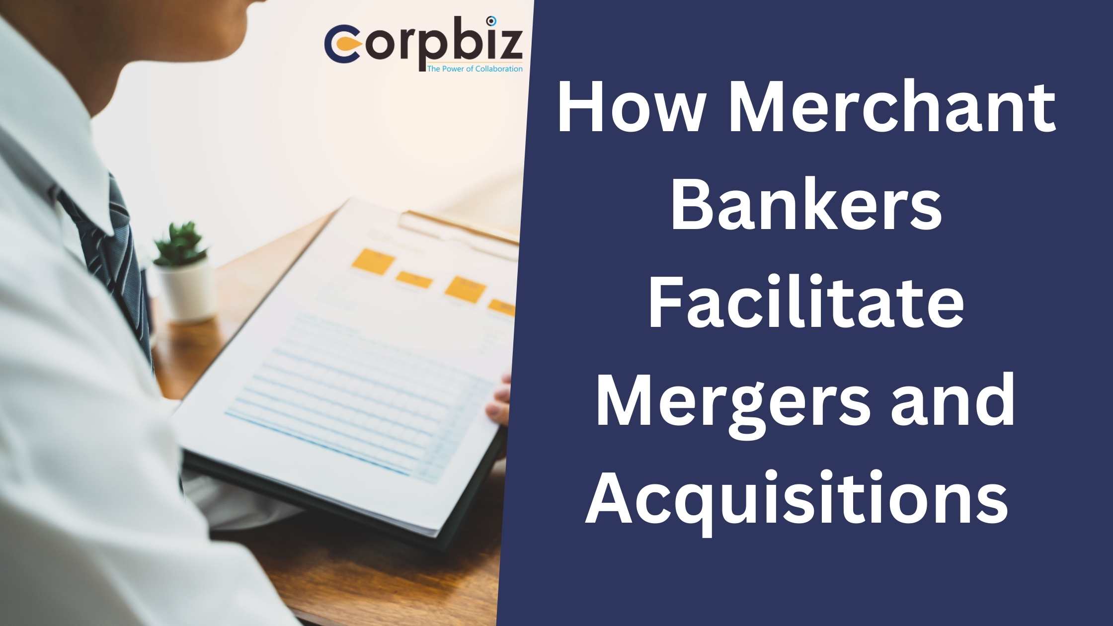 How Merchant Bankers Facilitate Mergers and Acquisitions