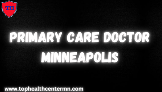 Primary Care Doctor Minneapolis